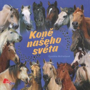 Koně našeho světa : encyklopedie koňských plemen