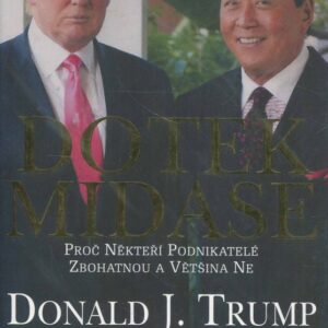 Dotek Midase : proč někteří podnikatelé zbohatnou a většina ne