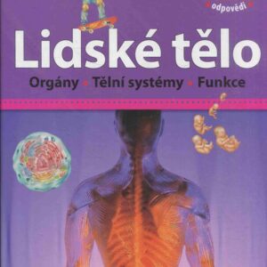 Lidské tělo : orgány, tělní systémy, funkce