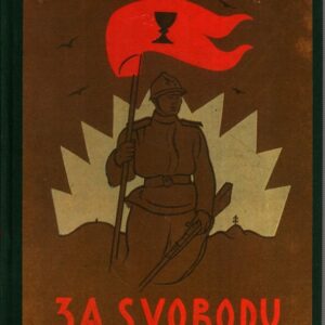 Za svobodu IV. Obrázková kronika čs. revolučního hnutí na Rusi 1914-1920