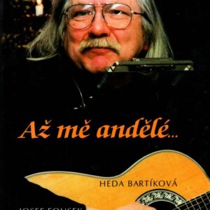 Až mě andělé- : smích a pláč chodí pospolu