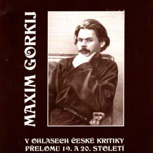 Maxim Gorkij v ohlasech české kritiky přelomu 19. a 20. století