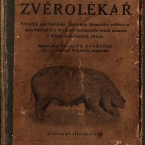 Domácí zvěrolékař : příručka pro každého chovatele domácího zvířectva, pojednávající o vzniku a příznacích všech nemocí i léčení postižených zvířat