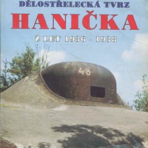 Dělostřelecká tvrz Hanička z let 1936-1938