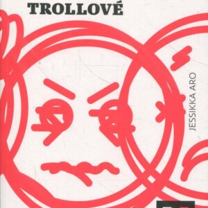 Putinovi trollové Skutečné příběhy z frontových linií ruské informační války