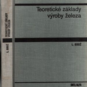 Teoretické základy výroby železa : Učebnice pro hutnické fakulty