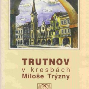 Trutnov v kresbách Miloše Trýzny