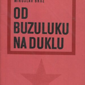 Od Buzuluku na Duklu : Vzpomínky příslušníků čs. vojenských jednotek v SSSR