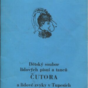 Dětský soubor lidových písní a tanců Čutora a lidové zvyky v Tupesích