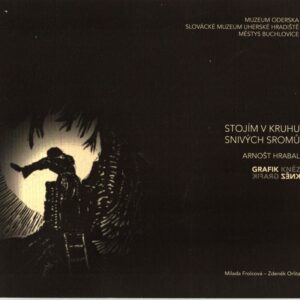 Stojím v kruhu snivých stromů Grafik a kněz, kněz a grafik Arnošt Hrabal, - doprovodná publikace k výstavě