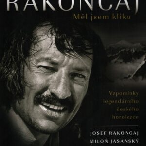 Rakoncaj Měl jsem kliku Vzpomínky legendárního českého horolezce