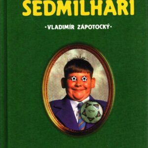 Fotbaloví sedmilháři : drby, klepy, pomluvy