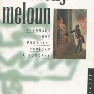 Ukradený meloun : kubánské lidové pohádky, povídky a humorky