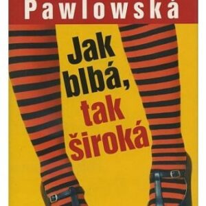 Jak blbá, tak široká