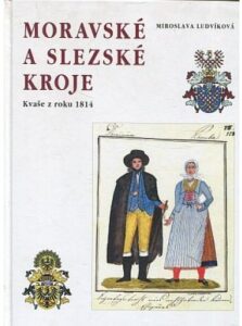 Moravské a slezské kroje kvaše z roku 1814