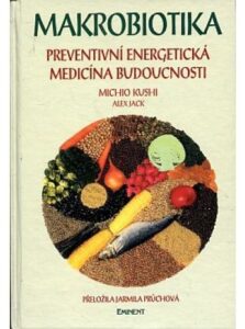 Makrobiotika/Preventivní energetická medicína budoucnosti
