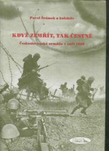 Když zemřít, tak čestně : Československá armáda v září 1938