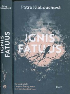 Ignis fatuus Hororový příběh z magické Šumavy, kde si život a smrt podávají ruce