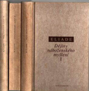 Dějiny náboženského myšlení 3sv.  I. Od doby kamenné po eleusinská mystéria + II. Od Gautamy Buddhy k triumfu křesťanství. + III, Od Muhammada po dobu křesťanských reforem