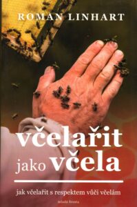 Včelařit jako včela Jak včelařit s respektem vůči včelám