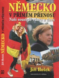 Německo v přímém přenosu : naši sousedé včera a dnes.