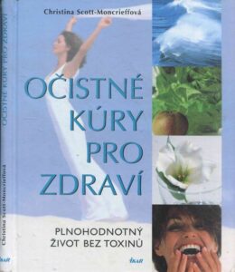Očistné kúry pro zdraví : plnohodnotný život bez toxinů.